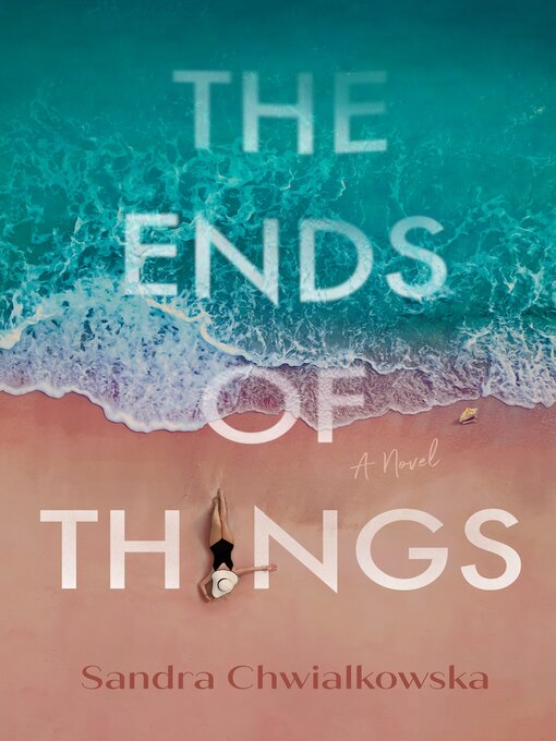 Title details for The Ends of Things by Sandra Chwialkowska - Available